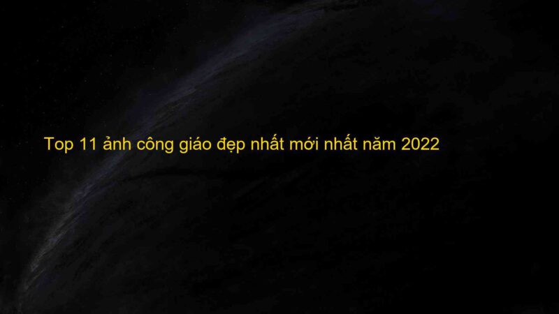 Top 11 ảnh công giáo đẹp nhất mới nhất năm 2022