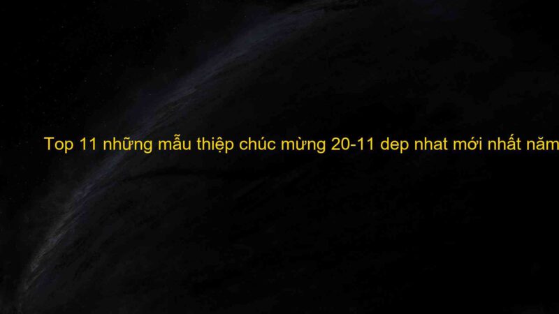 Top 11 những mẫu thiệp chúc mừng 20-11 dep nhat mới nhất năm 2022