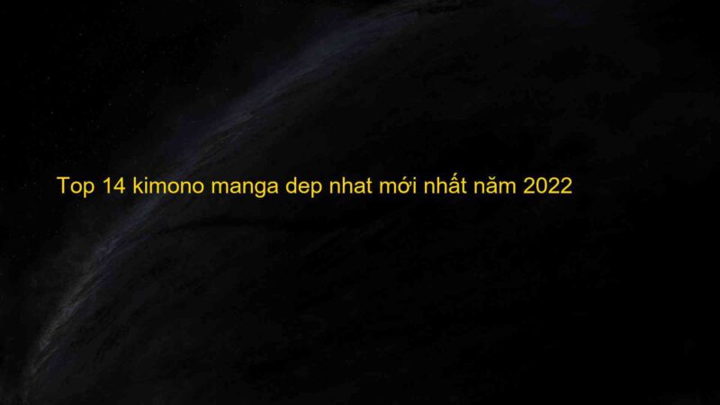 Top 14 kimono manga dep nhat mới nhất năm 2022