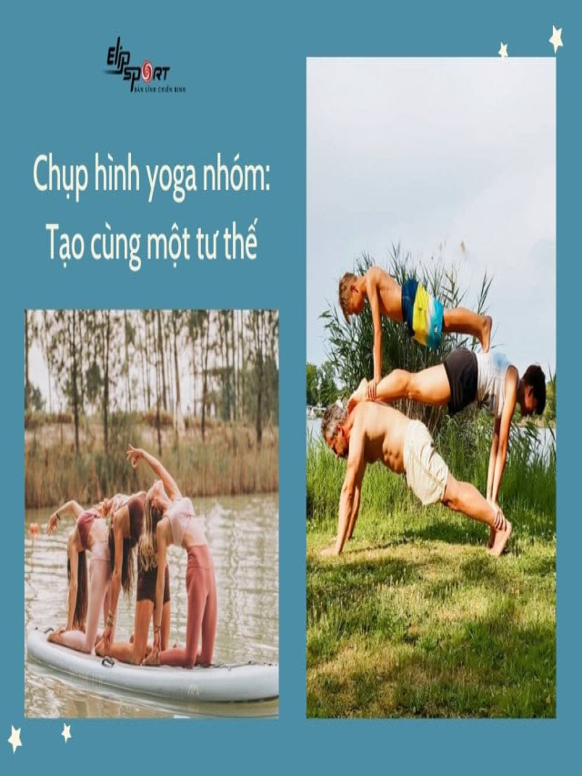 10 cách xếp hình yoga tập thể để có những hình ảnh yoga nhóm đẹp nhất