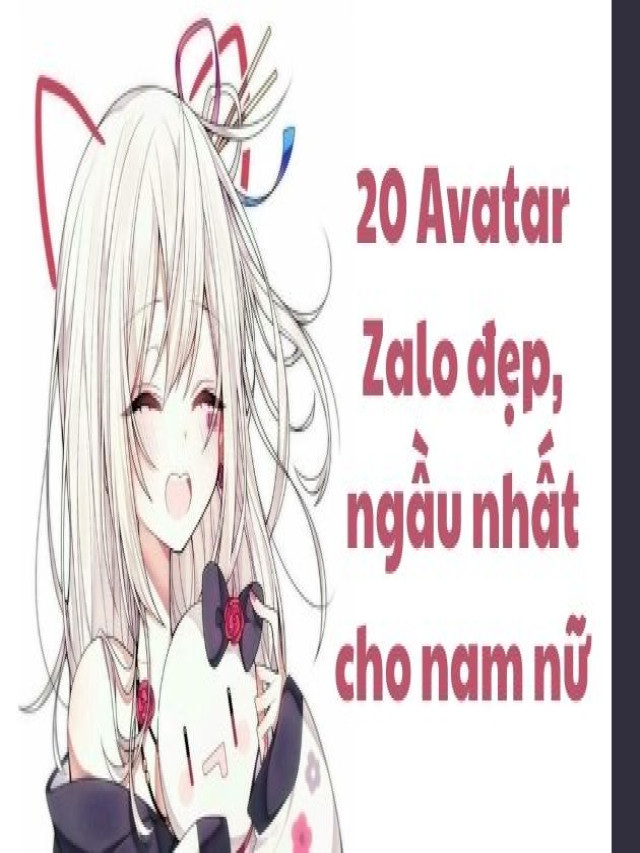 20 Avatar Zalo đẹp, ngầu nhất cho nam nữ