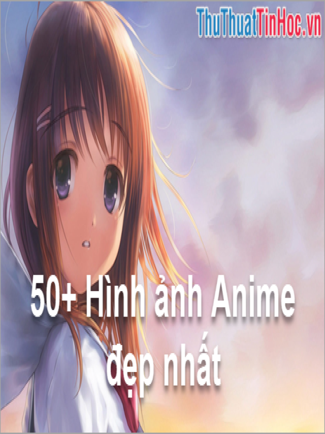 50+ Hình ảnh Anime đẹp nhất