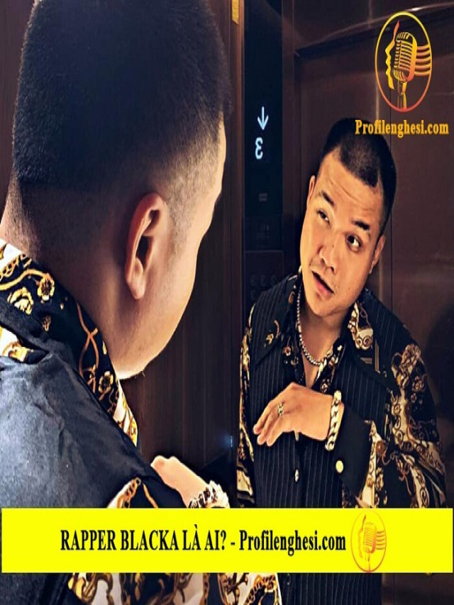 Blacka Rapper là ai? Tiểu sử, sự nghiệp của "Quái vật" làng Rap