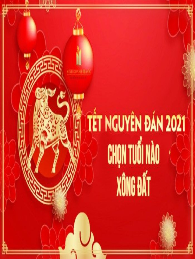 Chọn Tuổi Nào Xông Đất Năm Tân Sửu 2021 Tốt Nhất Cho Gia Chủ?