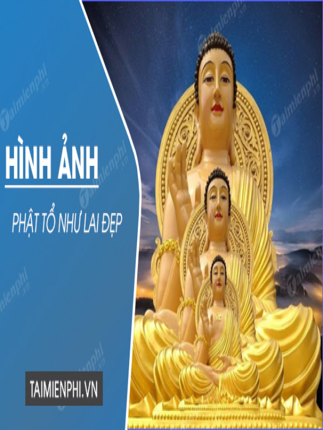 Hình ảnh Phật Tổ Như Lai đẹp nhất, full HD - GIA CÔNG REAL