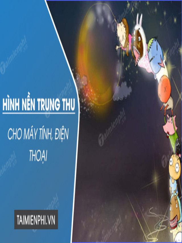 Hình nền tết Trung Thu, ảnh trung thu đẹp nhất - GIA CÔNG REAL