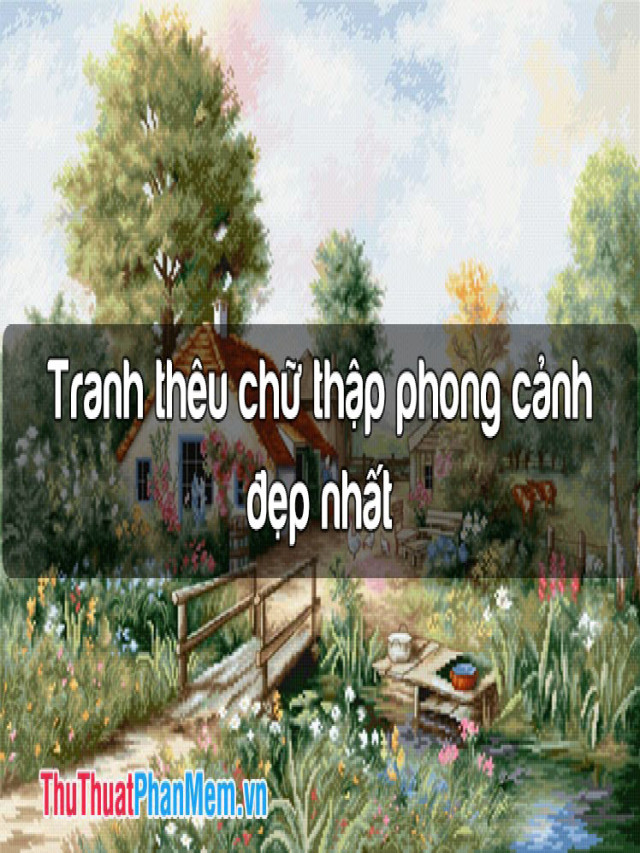 Những bức tranh thêu chữ thập phong cảnh đẹp nhất