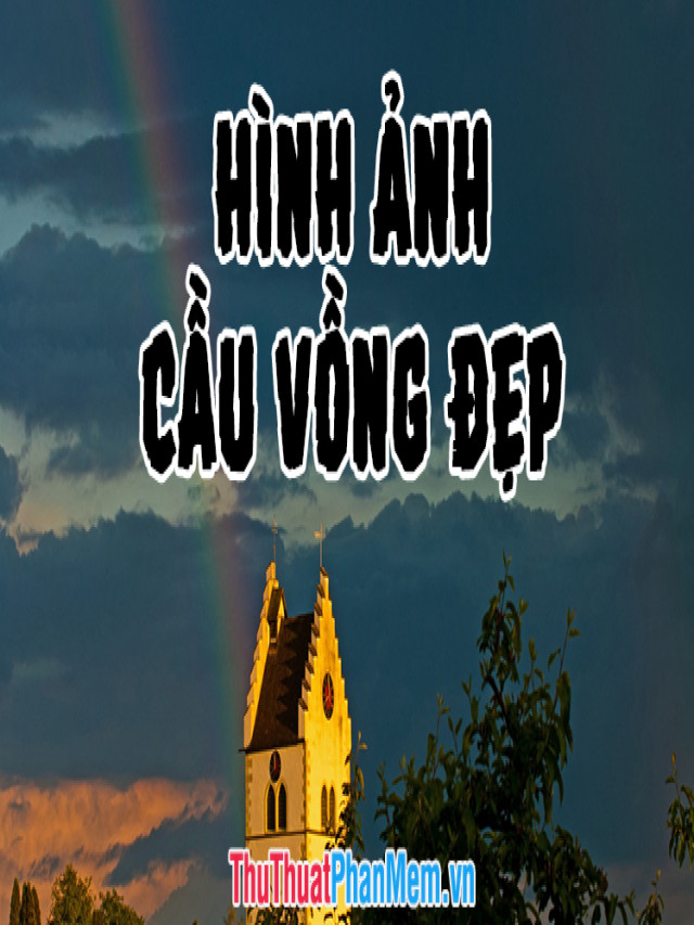 Những hình ảnh cầu vồng đẹp nhất