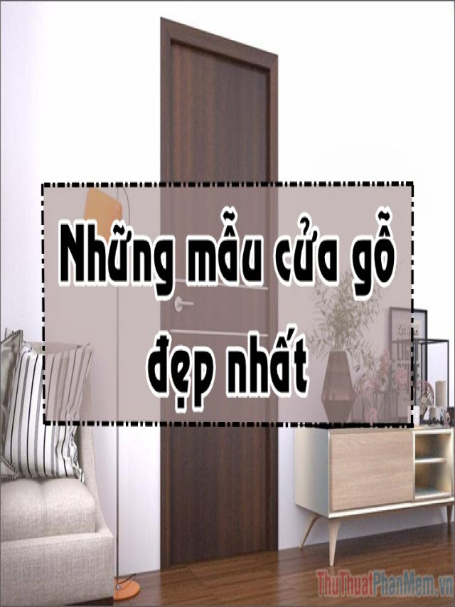 Những mẫu cửa gỗ đẹp - Cửa gỗ 1 cánh, 2 cánh, 4 cánh đẹp 2022