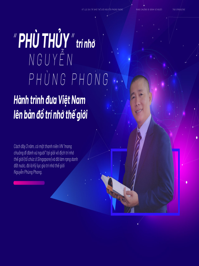 'Phù thủy' trí nhớ Nguyễn Phùng Phong - Hành trình đưa Việt Nam lên bản đồ trí nhớ thế giới