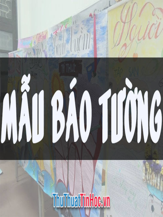 Tổng hợp những mẫu báo tường đẹp nhất