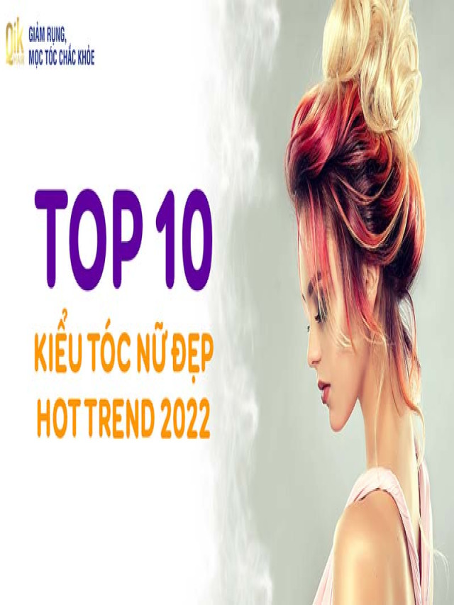 Top 10 kiểu tóc nữ 2022 đẹp không thể bỏ lỡ | Qik Hair