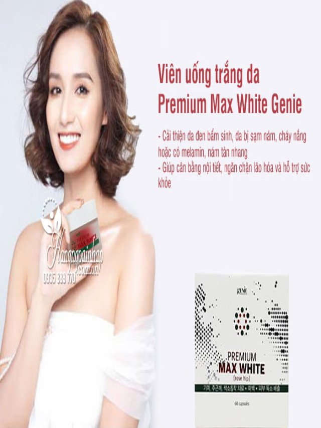 Viên uống trắng da nào tốt nhất hiện nay? Xem chia sẻ từ chuyên gia