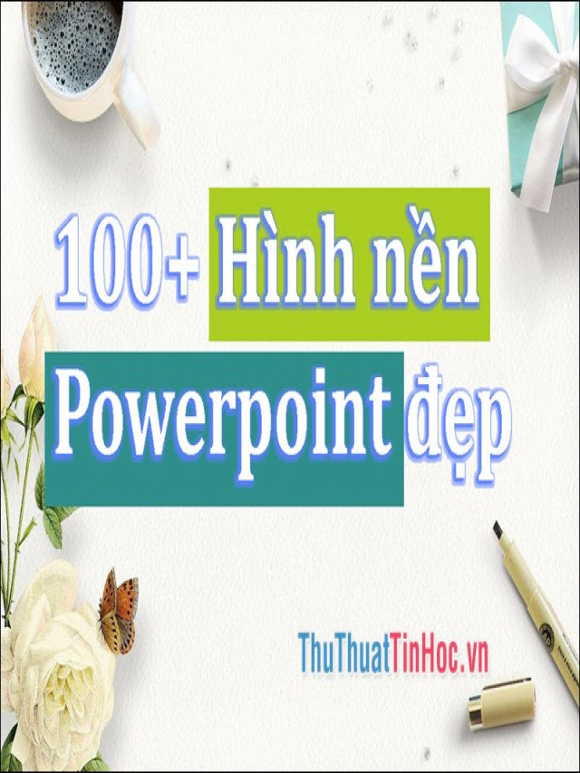 100+ Hình nền Powerpoint đẹp và chất lượng nhất