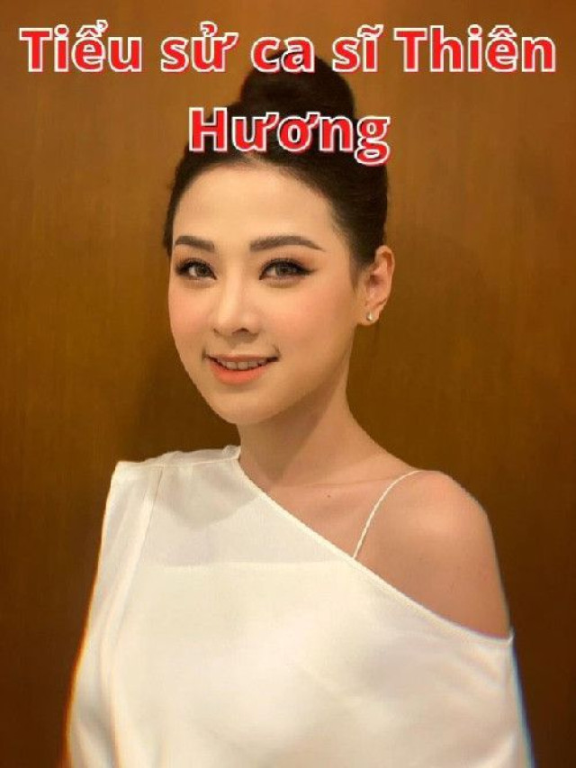 Tiểu sử ca sĩ Thiên Hương và cơ hội bén duyên với Bolero